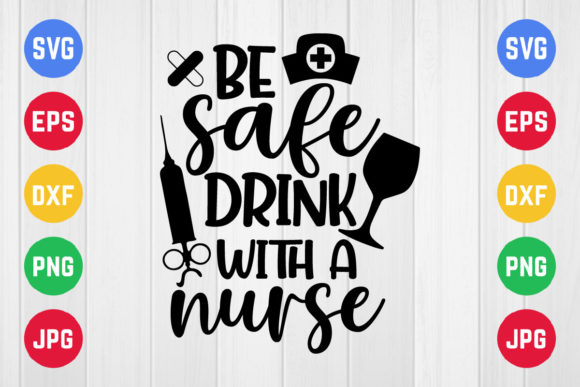 Be Safe Drink with a Nurse Svg Design: Graphics and Crafts