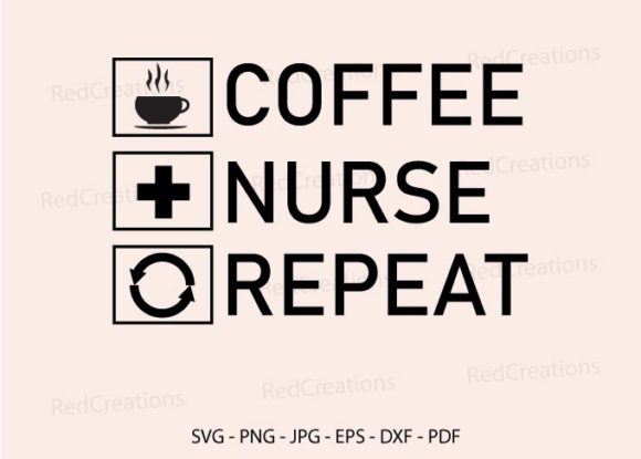 Coffee Nurse Repeat Graphics and Crafts