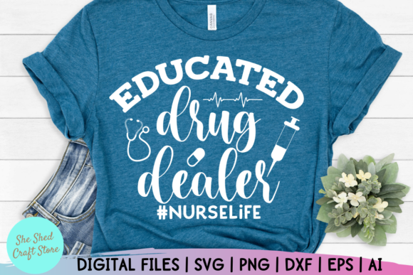 Graphics and Crafts: Educated Drug Dealer - Nurse Life