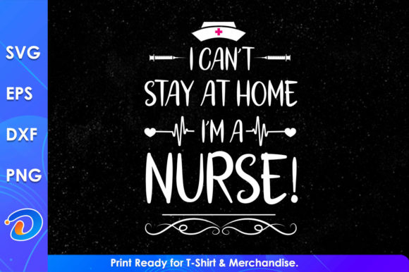 I Can't Stay at Home I'm a Nurse SVG