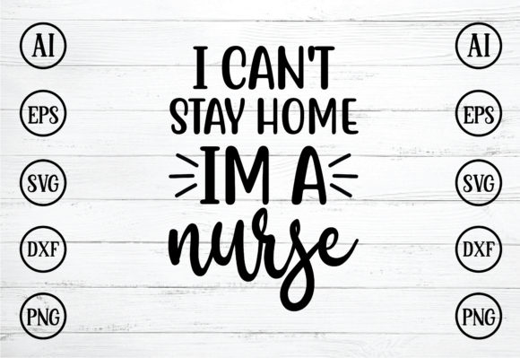I Can't Stay Home, I'm a Nurse Design