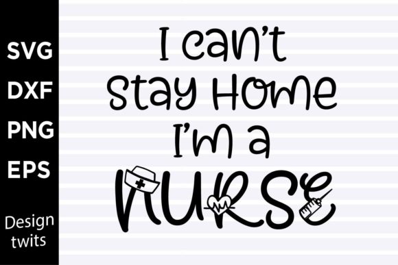 I Cant Stay Home Im a Nurse SVG