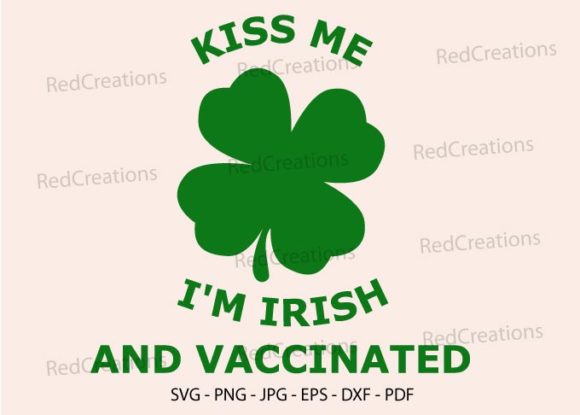 Kiss Me I'm Irish and I'm Vaccinated Graphics