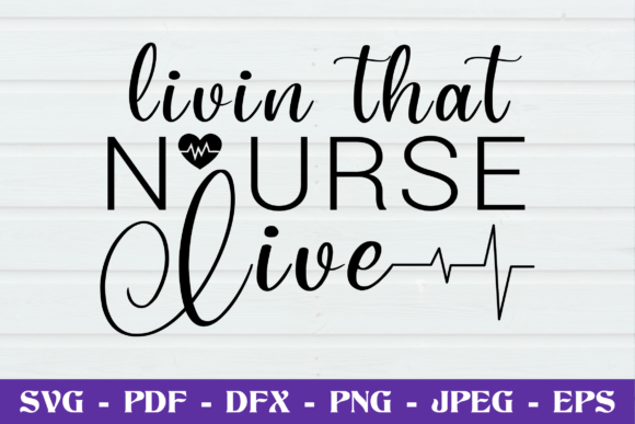 Livin That Nurse Live SVG Cut File