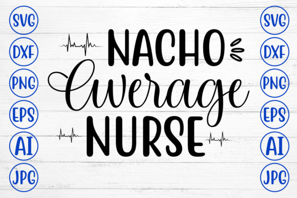 Nacho Average Nurse Svg Review