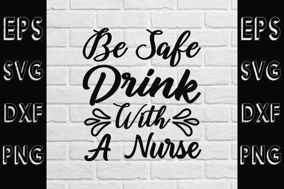 Nurse Svg Design, Be Safe Drink with a