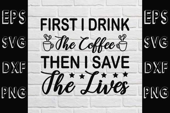 Nurse Svg Design, First I Drink the