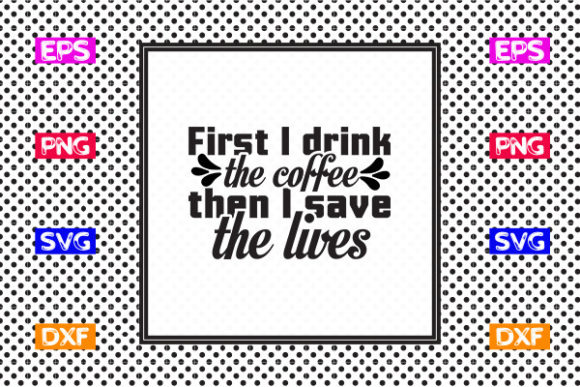 Nurse SVG Design, First I Drink the Coff