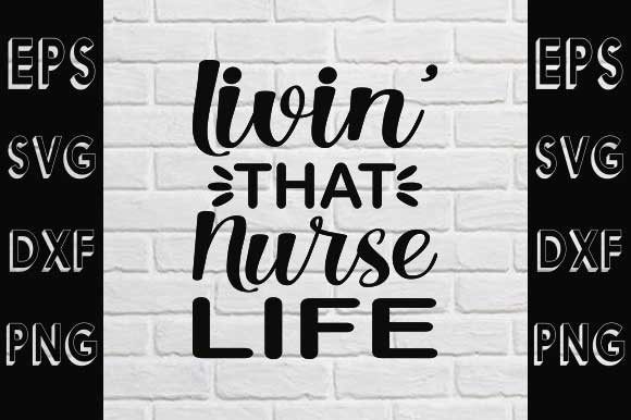 Nurse Svg Design, Livin’ That Nurse Life