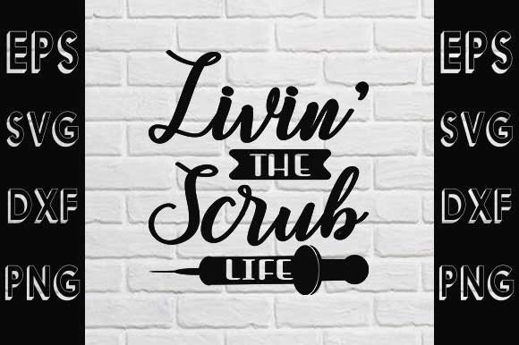 Nurse Svg Design, Livin’ the Scrub Life