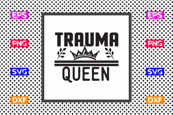 Nurse SVG Design, Trauma Queen – Graphics & Crafts