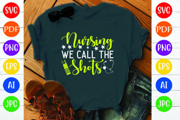 NURSING WE CALL the SHOTS: Graphics & Crafts