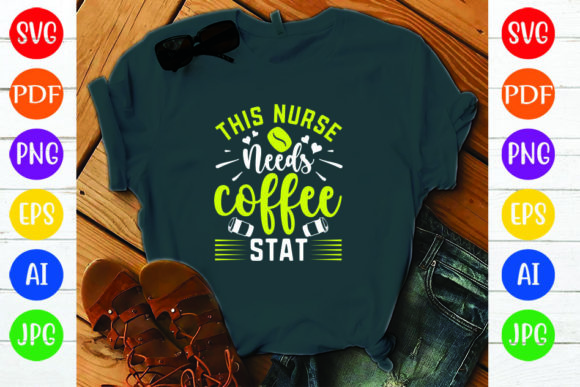 This Nurse Needs Coffee Stat Graphics & Crafts