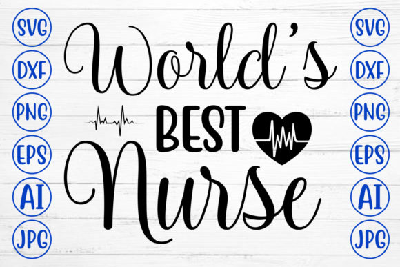 Worlds Best Nurse Svg: Graphics for Crafts Projects
